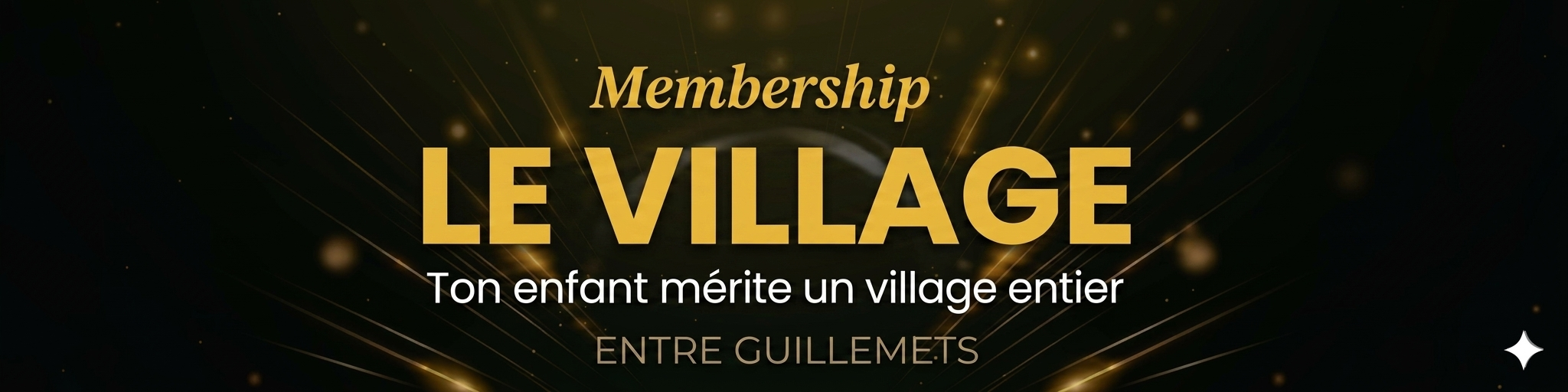 Membership Le Village &mdash; Ton enfant m&eacute;rite un village entier