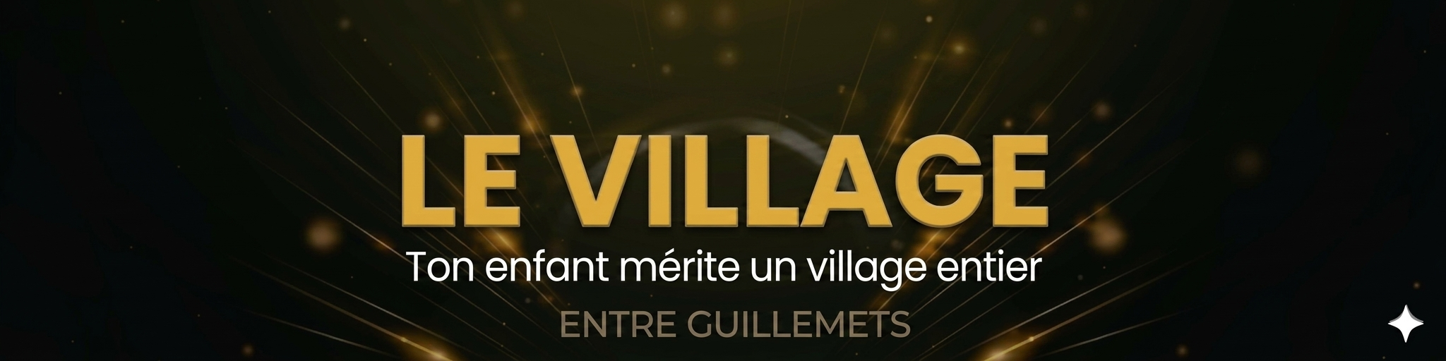 Le Village &mdash; Ton enfant m&eacute;rite un village entier